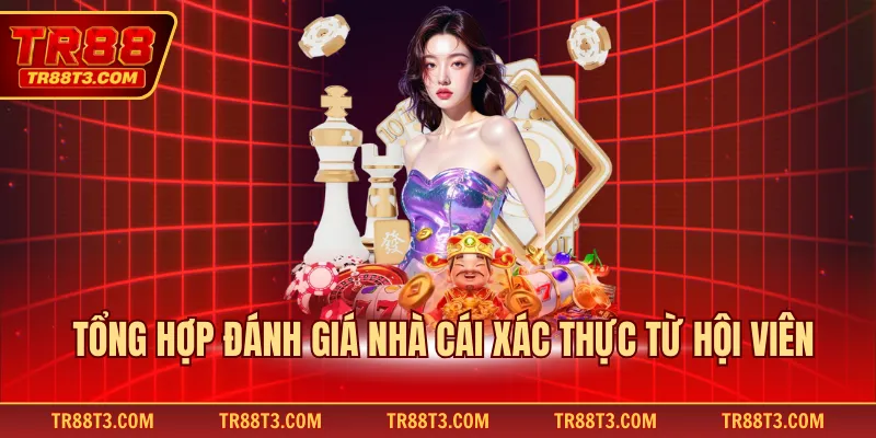 Tổng hợp đánh giá nhà cái xác thực từ hội viên