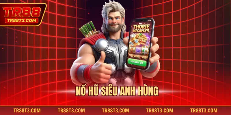 Nổ hũ Siêu Anh Hùng